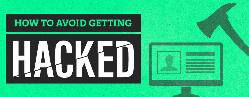 How to Avoid Getting Hacked -